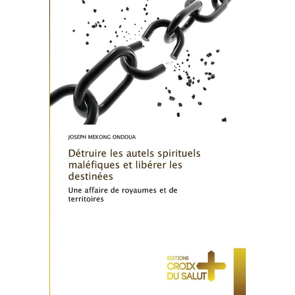 Détruire les autels spirituels maléfiques et libérer les destinées, (Paperback)