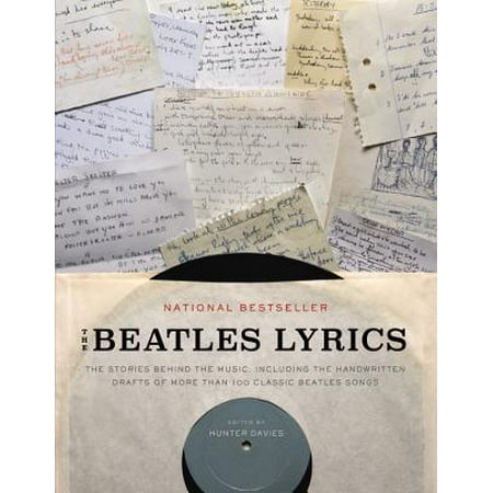 - The Beatles Lyrics : The Stories Behind the Music, Including the Handwritten Drafts of More Than 100 Classic Beatles Songs