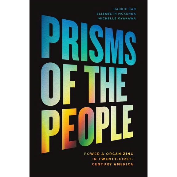 Chicago Studies in American Politics: Prisms of the People : Power & Organizing in Twenty-First-Century America (Edition 1) (Hardcover)