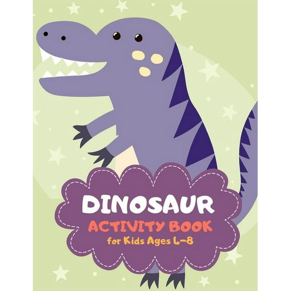 Dinosaur Activity Book for Kids Ages 4-8 : Cute Dino Theme A Fun Kid Workbook Game for Learning, Coloring, Mazes, Sudoku and More! Best Holiday and Birthday Gift Idea (Paperback)