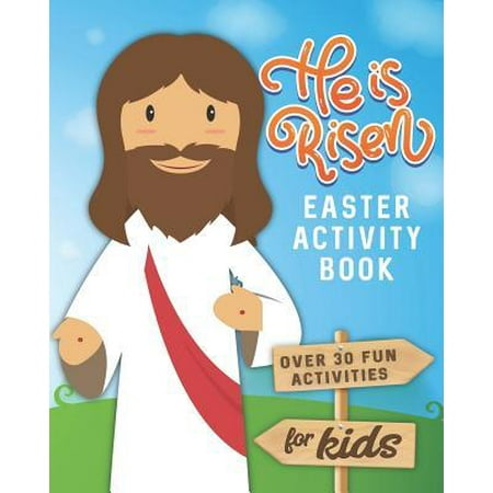 He is Risen Easter Activity Book : Over 30 Fun Activities for Kids - Bible Verses, Coloring, Word Search, Secret Code Jokes, Mazes, Crossword Puzzles,