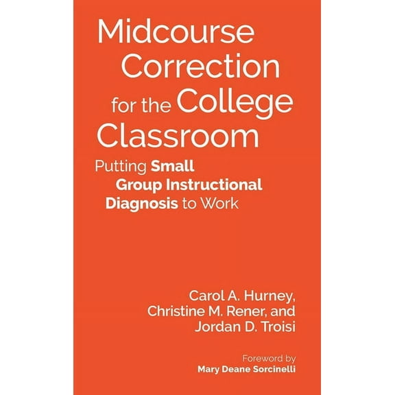 Midcourse Correction for the College Classroom: Putting Small Group Instructional Diagnosis to Work, (Hardcover)
