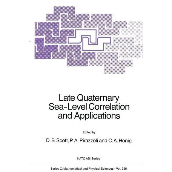 NATO Science Series C: Late Quaternary Sea-Level Correlation and Applications: Walter S. Newman Memorial Volume, Book 256, (Paperback)