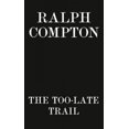 thumbnail image 2 of Ralph Compton The Too-late Trail, 2 of 2