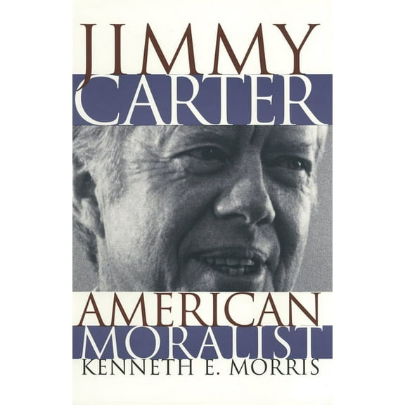 Jimmy Carter American Moralist: The Life Story and Moral Legacy of Our Thirty-Ninth President, (Paperback)