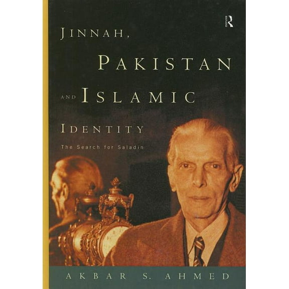 Jinnah, Pakistan and Islamic Identity: The Search for Saladin, (Hardcover)