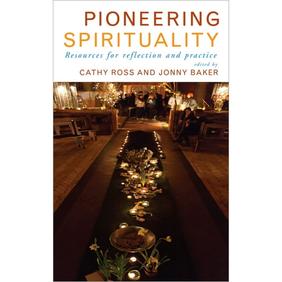 Pioneering Spirituality: Resources for Reflection and Practice, (Paperback)