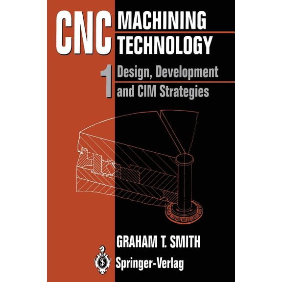 CNC Machining Technology: Volume I: Design, Development and CIM Strategies, (Paperback)
