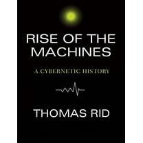 Rise of the Machines: A Cybernetic History (Audiobook)