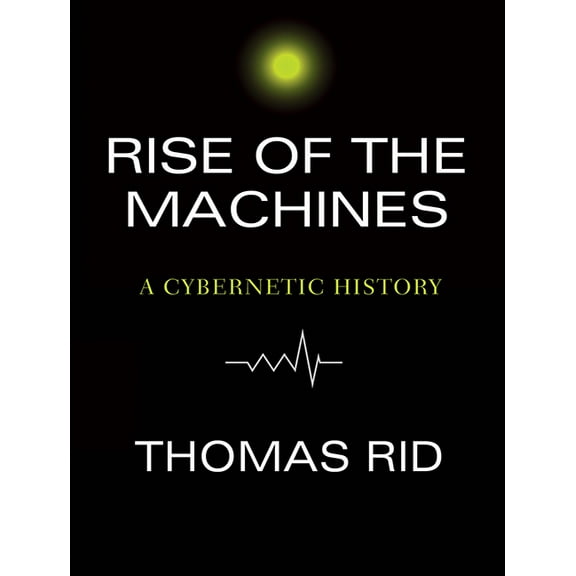 Rise of the Machines: A Cybernetic History (Audiobook)