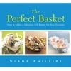 The Perfect Basket : How to Make a Fabulous Gift Basket for Any Occasion, Used [Paperback]