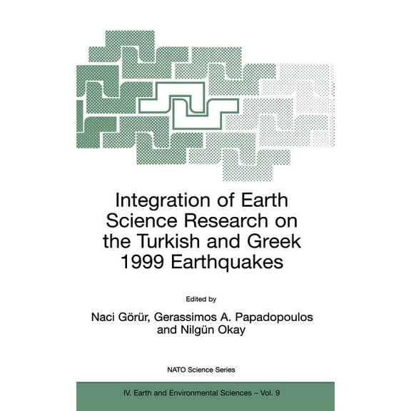 NATO Science Series: IV: Integration of Earth Science Research on the Turkish and Greek 1999 Earthquakes, Book 9, (Hardcover)