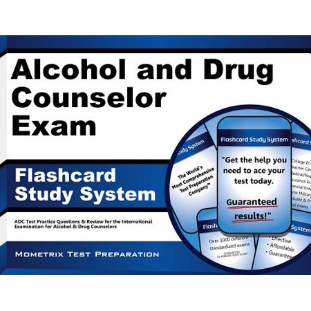 Alcohol and Drug Counselor Exam Flashcard Study System : Adc Test Practice Questions and Review for the International Examination for Alcohol and Drug
