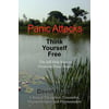 Panic Attacks Think Yourself Free: The Self-help Book to Overcome Panic Attacks