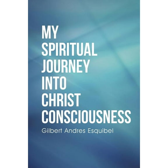 My Spiritual Journey into Christ Consciousness