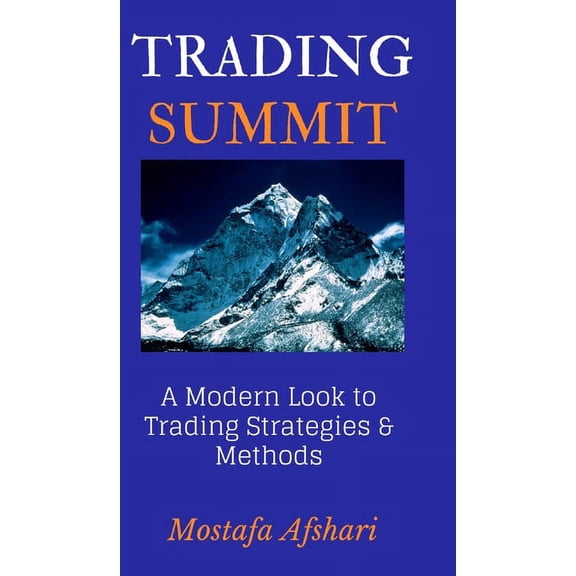 Trading Summit: A Modern Look to Trading Strategies and Methods (Hardcover)