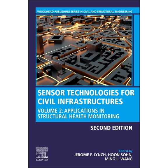 Woodhead Publishing Civil and Structural Sensor Technologies for Civil Infrastructures: Volume 2: Applications in Structural Health Monitoring, (Paperback)