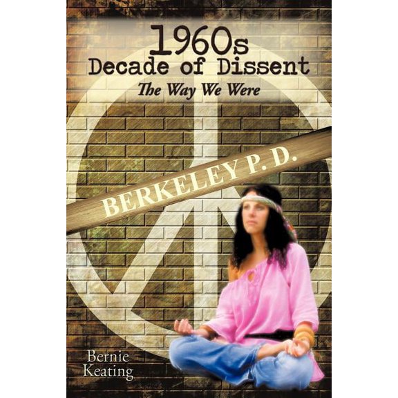 1960s Decade of Dissent : The Way We Were