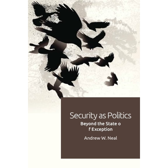 Security as Politics: Beyond the State of Exception, (Hardcover)