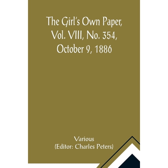 The Girl's Own Paper, Vol. VIII, No. 354, October 9, 1886, (Paperback)