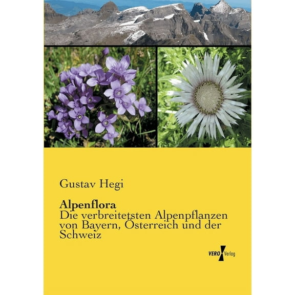 Alpenflora: Die verbreitetsten Alpenpflanzen von Bayern, Österreich und der Schweiz, (Paperback)