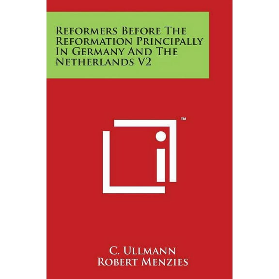 Reformers Before The Reformation Principally In Germany And The Netherlands V2 (Paperback)