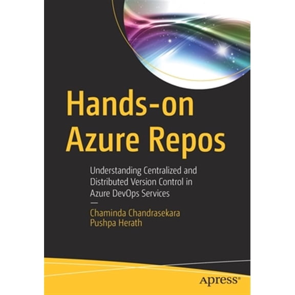 Pre-Owned Hands-On Azure Repos: Understanding Centralized and Distributed Version Control in Azure Devops Services (Paperback)