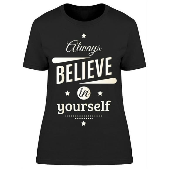 Always Believe In You T-Shirt Women -Image by Shutterstock, Female 3X-Large