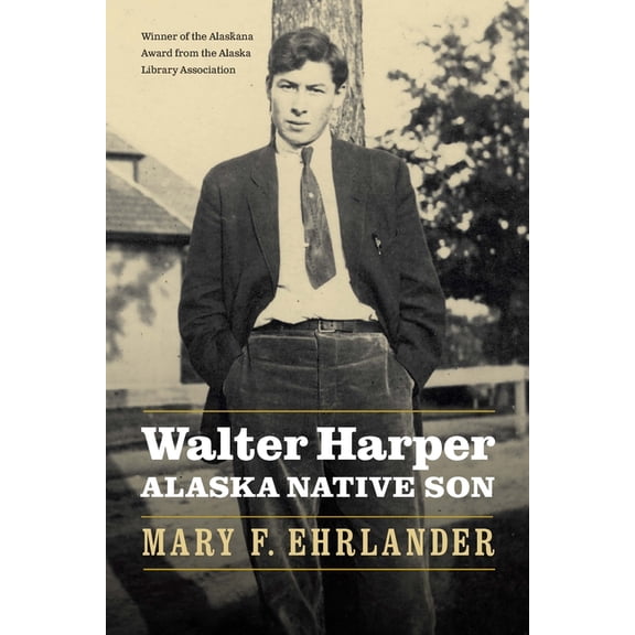 Walter Harper, Alaska Native Son, (Paperback)