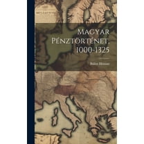 Magyar Pénztörténet, 1000-1325 (Hardcover)