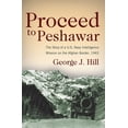 thumbnail image 2 of Pre-Owned Proceed to Peshawar: The Story of a U.S. Navy Intelligence Mission on the Afghan Border, 1943 (Paperback) 1612512801 9781612512808, 2 of 2