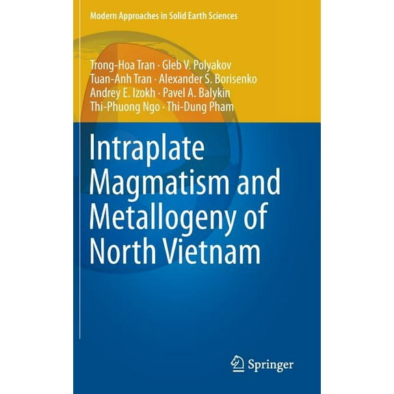 Modern Approaches in Solid Earth Science Intraplate Magmatism and Metallogeny of North Vietnam, Book 11, (Hardcover)