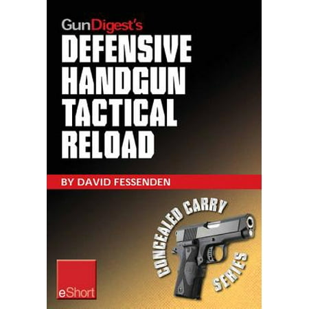 Gun Digest's Defensive Handgun Tactical Reload eShort - (Best Powder Dispenser For Pistol Reloading)