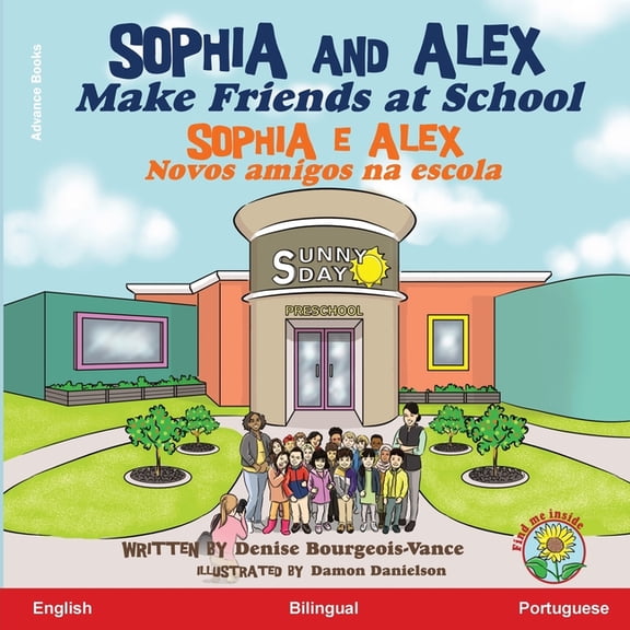 Sophia E Alex Sophia and Alex Make Friends at School: Sophia e Alex Novos amigos na escola, Book 2, (Paperback)