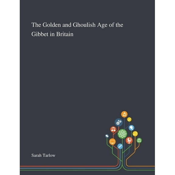 The Golden and Ghoulish Age of the Gibbet in Britain
