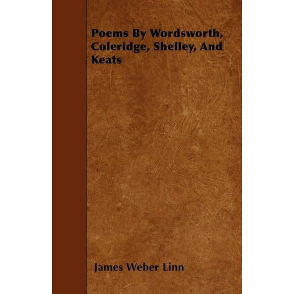 Poems By Wordsworth, Coleridge, Shelley, And Keats (Paperback)