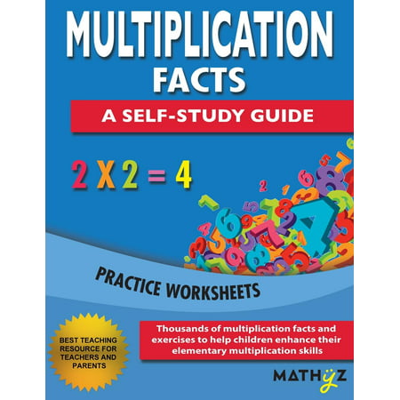 Multiplication Facts - A Self-Study Guide: Practice Worksheets (Best Way To Learn Math Facts)