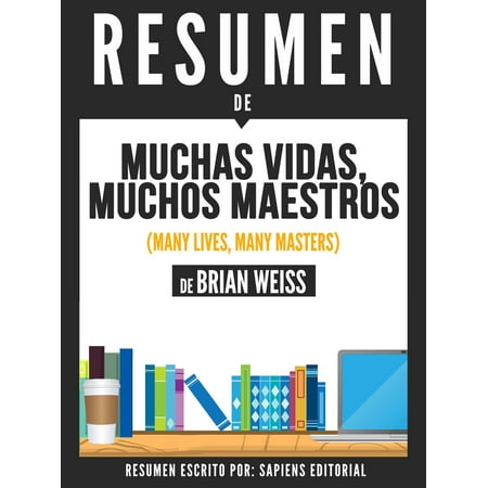 Muchas Vidas, Muchos Maestros (Many Lives, Many Masters) - Resumen Del Libro De Brian Weiss - (The Best Of Briana Banks)