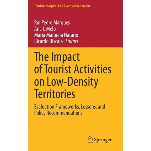 Tourism, Hospitality & Event Management The Impact of Tourist Activities on Low-Density Territories: Evaluation Frameworks, Lessons, and Policy Recommendations, (Hardcover)