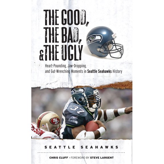 Pre-Owned The Good, the Bad, & the Ugly: The Good, the Bad, & the Ugly: Seattle Seahawks : Heart-Pounding, Jaw-Dropping, and Gut-Wrenching Moments from Seattle Seahawks History (Paperback)
