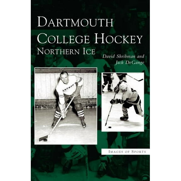 Dartmouth College Hockey: Northern Ice (Hardcover)