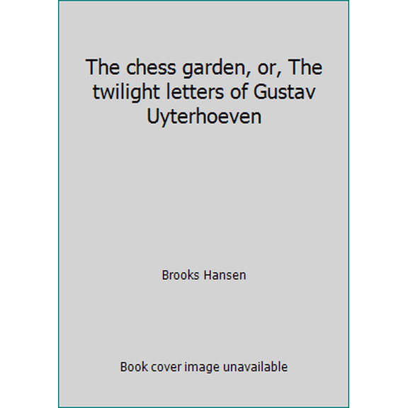Pre-Owned The chess garden, or, The twilight letters of Gustav Uyterhoeven (Paperback) 0340618558 9780340618554