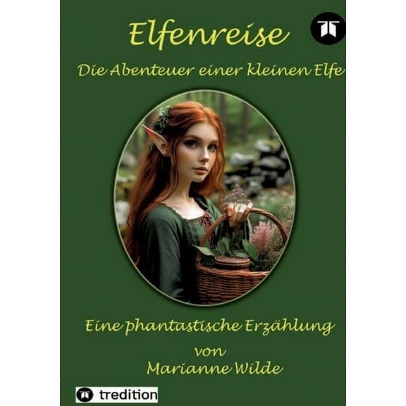 Elfenreise: Die Abenteuer einer kleinen Elfe, (Paperback)