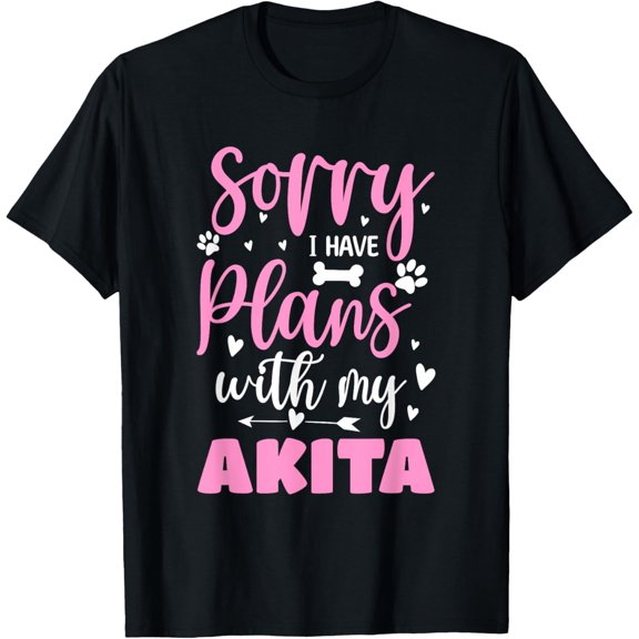 Sorry I Have Plans With My Akita Dog T-Shirt men and women can wear, black, white, gifts