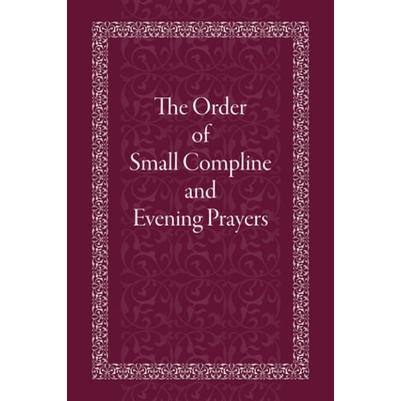 Pre-Owned The Order of Small Compline and Evening Prayers (Paperback) 0884654877 9780884654872