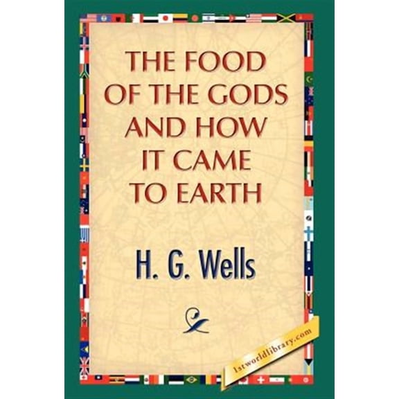 The Food of the Gods and How It Came to Earth (Hardcover)