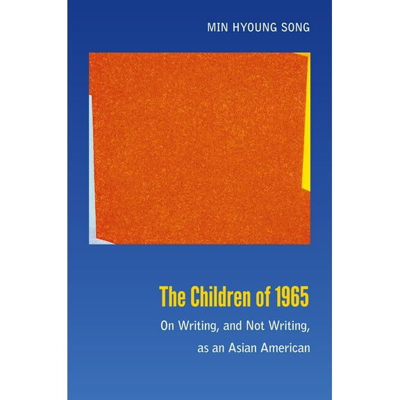 The Children of 1965: On Writing, and Not Writing, as an Asian American, (Paperback)