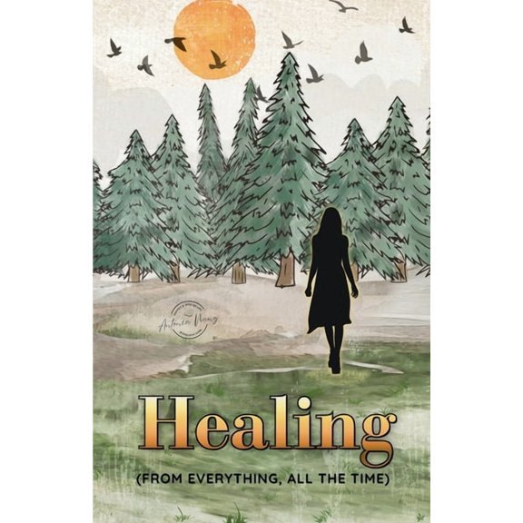 Healing (from Everything, All the Time): Poetry and Vignettes, (Paperback)