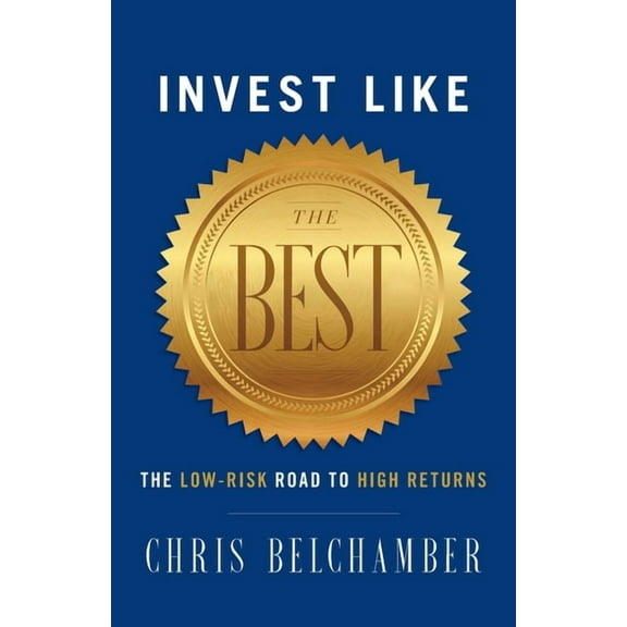 Invest like the Best: The Low-Risk Road to High Returns, (Paperback)