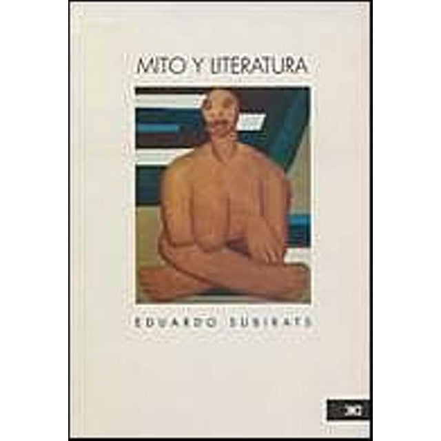 MITO Y LITERATURA SIGLO XXI EDITORES EDUARDO SUBIRATS